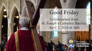 LIVE: Good Friday Service at St. Joseph's Cathedral Basilica - April 3, 2026 at 3pm