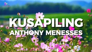Kusapiling - Anthony Menesses (Lyrics)