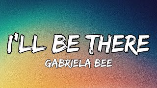 Gabriela Bee - I'll Be There (Official Lyrics Video)