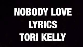 Tori Kelly nobody love Lyrics