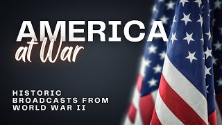 America At War: Old Time Radio Marathon of Historical Broadcasts from World War II