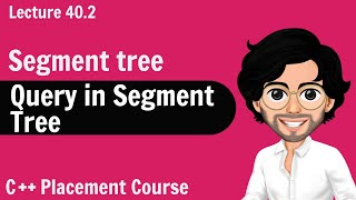 Query in Segment Tree | C++ Placement Course | Lecture 40.2