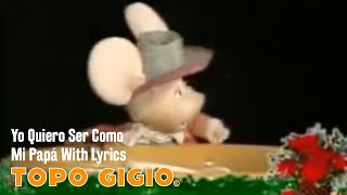 Topo Gigio &copy;   Yo Quiero Ser Como Mi Pap&agrave;   With Lyrics