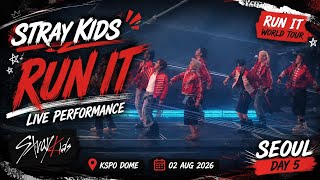 STRAY KIDS "RUN IT" Live Performance at Run It World Tour Seoul Day 5 | KSPO Dome | 02 Aug 2026