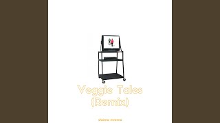 Veggie Tales (Remix)