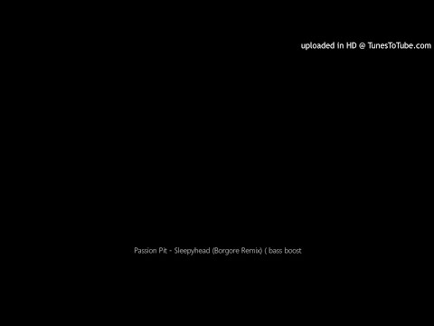 Passion Pit - Sleepyhead (Borgore Remix) ( bass boost