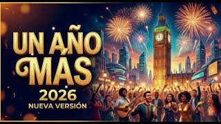 Un A&ntilde;o M&aacute;s 2026 🎆 | Happy New Year Song | Spanish New Year Music | A&ntilde;o Nuevo 2026