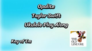 Opalite - Taylor Swift Ukulele Play Along