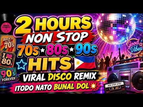 2 HOURS NON STOP 70s 80s 90s HITS 🇵🇭 VIRAL DISCO REMIX | ITODO NATO BUNAL DOL💥