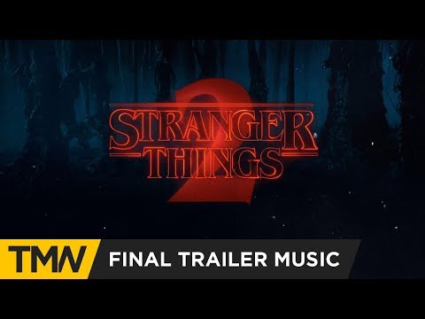 Stranger Things 2 - Final Trailer Music | Immediate Music - Last Ray of Light