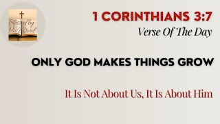 Bible Verse Of The Day  | 1 Corinthians 3:7 | Only God Makes Things Grow | May 02, 2025