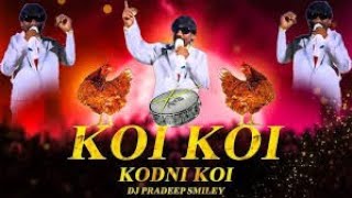 Koi Koi Kodni Koi New Dj Remix Trending Dj Pradeep Smiley || Top Bgm's