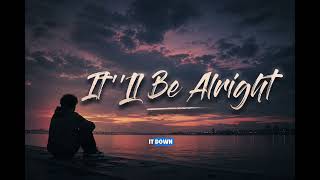 It'II Be Alright | Lyrics NoThingZ 