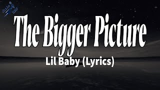 The Bigger Picture - Lil Baby (Lyrics) | rizzleRap