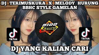 DJ TERIMUSKURA X MELODY HURUNG BBHC STYLE GAMELAN VIRAL TIKTOK TERBARU 2025
