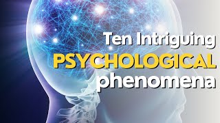 10 Fascinating Psychological Phenomena