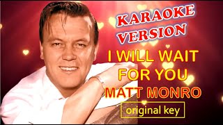 I WILL WAIT FOR YOU by Matt Monro - Karaoke Version, Original Key
