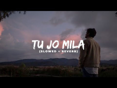 Tu Jo Mila (Slowed + Reverb) | Bajrangi Bhaijaan