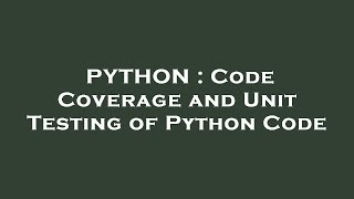 Stream PYTHON : Code Coverage and Unit Testing of Python Code Online