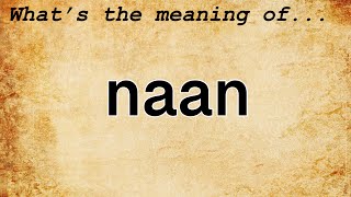 Naan Meaning : Definition of Naan