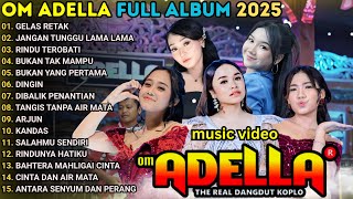 GELAS RETAK - JANGAN TUNGGU LAMA LAMA - OM ADELLA FULL ALBUM TERBARU 2026 || TASYA ROSMALA