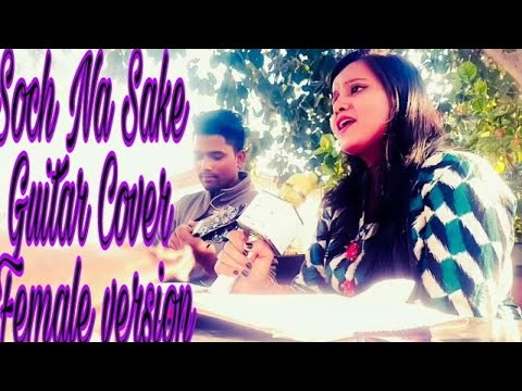 Soch Na Sake Guitar Cover Female version