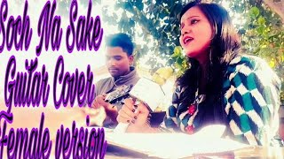 Soch Na Sake Guitar Cover Female version