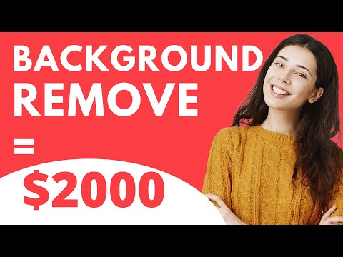 How to Make $2000 Remove Background From Images | Make Money Online (For Beginners) - 2021