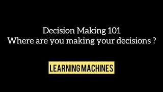 Decision making 101: Where are you making your decisions ?