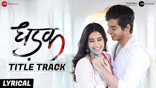 Dhadak-Title Track - Lyrical | Dhadak | Ishaan, Janhvi |Ajay Gogavale, Shreya Ghoshal | Ajay-Atul