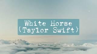 White Horse - Taylor Swift (Taylor's Version Lyrics)