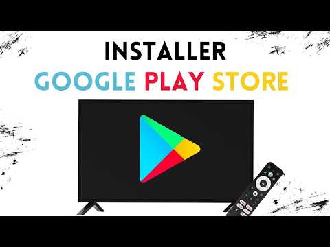 Comment installer Google Play Store sur Android TV (Guide complet)