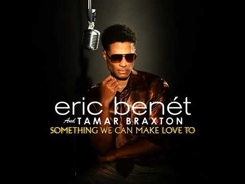 Eric Benet Something We Can Make Love To Ft Tamar Braxton Ericbenettv Tamarbraxtonboo