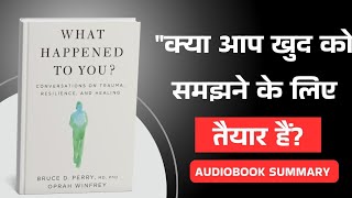 What Happened to You: The Untold Story of Your Journey