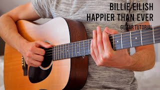 Billie Eilish &ndash; Happier Than Ever EASY Guitar Tutorial With Chords / Lyrics