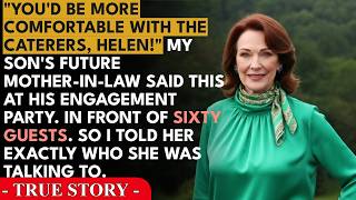 "You'd be more comfortable helping the caterers, Helen," my son's future mother-in-law said. In f...