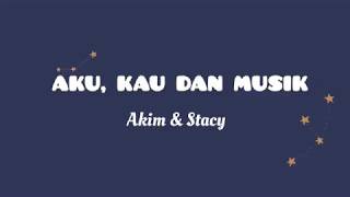 Download Lagu Akim Stacy Aku Kau Dan Musik Mp3 Video Mp4 3gp