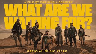 What Are We Waiting For? - for KING & COUNTRY