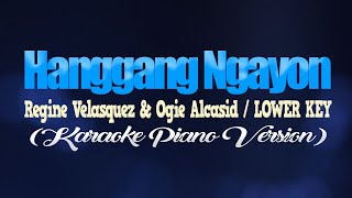 HANGGANG NGAYON - Regine Velasquez & Ogie Alcasid/LOWER KEY (KARAOKE PIANO VERSION)