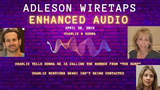 Enhanced Audio: Adelson Wiretaps - Charlie Tells Donna He Is Calling The Bump number 4/28/16