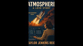 Atmosphere: A Love Story &ndash; Taylor Jenkins Reid