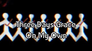 Three Days Grace - On My Own (Lyrics)