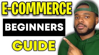 HOW TO START AN E-COMMERCE BUSINESS (Beginners Guide)