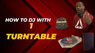 How To DJ with 1 Turntable