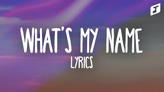 Rihanna - What&rsquo;s My Name (Lyrics) Feat. Drake