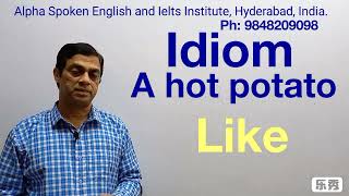 Idiom - A hot potato | #alphaspokenenglishandielts