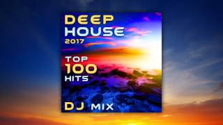 Deep House 2017 Top 100 Hits (2hr DJ Mix) - Various Artists
