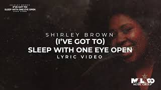Shirley Brown - (I've Got To) Sleep With One Eye Open Lyric Video