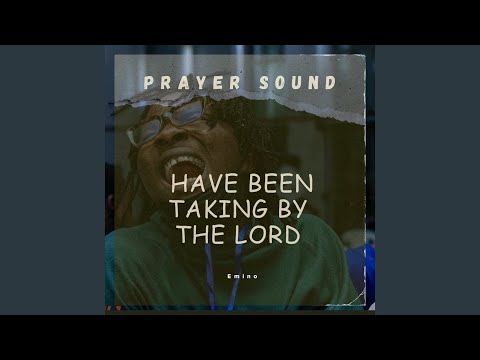Have Been Taking by the Lord Prayer Sound