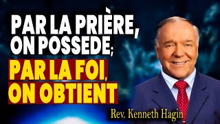 Le Pouvoir Explosif de la Pri&egrave;re, accompagn&eacute; de la Foi qui vient de la Parole de DieuI Kenneth Hagin